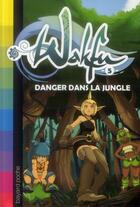 Couverture du livre « Wakfu T.5 ; danger dans la jungle » de Christophe Lambert aux éditions Bayard Jeunesse