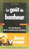 Couverture du livre « Le gout du bonheur » de Jean Vanier aux éditions Presses De La Renaissance