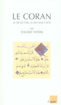 Couverture du livre « Le coran : autre lecture, autre traduction » de Youssef Seddik aux éditions Editions De L'aube