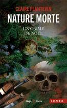 Couverture du livre « Nature morte : Un crime de Noël » de Claire Plantevin aux éditions Hugo Poche