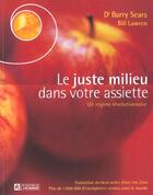 Couverture du livre « Le juste milieu dans votre assiette » de Sears Barry aux éditions Editions De L'homme