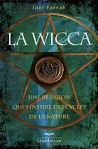 Couverture du livre « La wicca - une religion qui s'inspire des cycles de la nature 2ed » de Farrah Joel aux éditions Quebecor