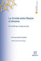 Couverture du livre « La Crimée entre Russie et Ukraine ; un conflit qui n'a pas eu lieu » de Emmanuelle Armandon aux éditions Bruylant