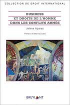 Couverture du livre « Business et droit de l'homme dans des conflits armés » de Jelena Aparac aux éditions Bruylant