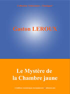 Couverture du livre « Le mystère de la chambre jaune » de Gaston Leroux aux éditions Edition Numerique Europeenne