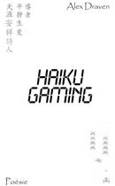 Couverture du livre « Haiku gaming » de Alex Draven aux éditions Books On Demand