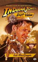 Couverture du livre « Indiana Jones Tome 3 : et les sept voiles » de Rob Macgregor aux éditions Bragelonne