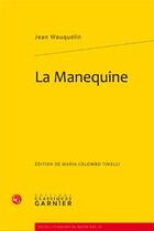 Couverture du livre « La manequine » de Jean Wauquelin aux éditions Classiques Garnier