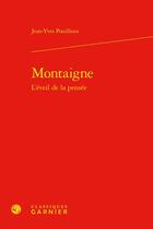 Couverture du livre « Montaigne : l'éveil de la pensée » de Jean-Yves Pouilloux aux éditions Classiques Garnier