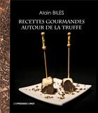 Couverture du livre « Recettes gourmandes autour de la truffe » de Alain Biles aux éditions Presses Du Midi