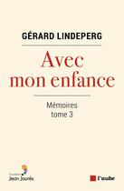 Couverture du livre « Avec mon enfance » de Gerard Lindeperg aux éditions Editions De L'aube