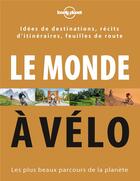 Couverture du livre « Le monde à vélo » de  aux éditions Lonely Planet France