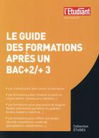 Couverture du livre « Guide des formations après un bac + 2 et un bac + 3 » de Sarah Masson aux éditions L'etudiant