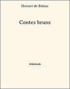 Couverture du livre « Contes bruns » de Honoré De Balzac aux éditions Bibebook