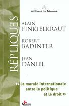 Couverture du livre « La morale internationale entre la politique et le droit » de Alain Finkielkraut et Robert Badinter et Jean Daniel aux éditions Tricorne