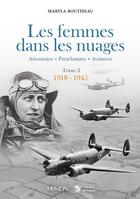 Couverture du livre « LES FEMMES DANS LES NUAGES TOME 2 _ 1918-1945 : AERONAUTIQUES - PARACHUTISTES - AVIATRICES » de Maryla Boutineau aux éditions Heimdal