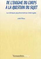 Couverture du livre « De l'énigme du corps à la question du sujet » de J. Riou aux éditions Vernazobres Grego