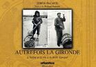 Couverture du livre « Autrefois la Gironde ; l'huître et le vin à la Belle Epoque » de Serge Pacaud aux éditions Atlantica