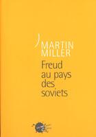 Couverture du livre « Freud au pays des soviets » de Martin Miller aux éditions Empecheurs De Penser En Rond