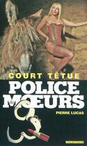 Couverture du livre « Police des moeurs t.219 ; court têtue » de Pierre Lucas aux éditions Mount Silver