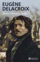 Couverture du livre « Eugène Delacroix » de Marie-Christine Natta aux éditions Tallandier