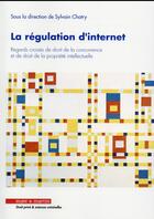 Couverture du livre « La régulation d'Internet ; regards croisés de droit de la concurrence et de droit de la propriété intellectuelle » de Sylvain Chatry aux éditions Mare & Martin