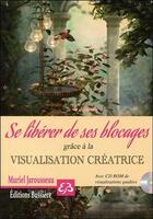 Couverture du livre « Se libérer de ses blocages grâce à la visualisation créatrice » de Muriel Jarousseau aux éditions Bussiere