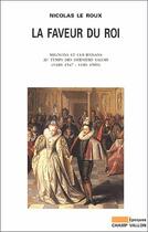 Couverture du livre « La faveur du roi ; mignons et courtisans au temps des derniers Valois (vers 1547-vers 1589) » de Nicolas Le Roux aux éditions Champ Vallon