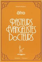 Couverture du livre « Être pasteurs, évangélistes, docteurs » de Jacques Gloaguen aux éditions Foi Et Victoire