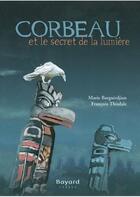 Couverture du livre « Le corbeau et le secret de la lumière » de Marie Barguirdjian Bletton aux éditions Bayard Canada