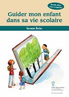 Couverture du livre « Guider mon enfant dans sa vie scolaire » de Germain Duclos aux éditions Sainte Justine