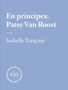 Couverture du livre « En principes: Patsy Van Roost » de Isabelle Tanguay aux éditions Atelier 10