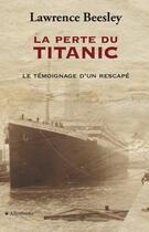 Couverture du livre « La perte du Titanic : le témoignage d'un rescapé » de Lawrence Beesley aux éditions Allenbooks