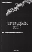 Couverture du livre « Pourquoi faudrait-il punir ? sur l'abolition du système pénal » de Catherine Baker aux éditions Tahin Party