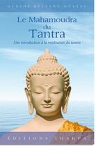 Couverture du livre « Le mahamoudra du tantra » de Gueshe Kelsang Gyatso aux éditions Tharpa