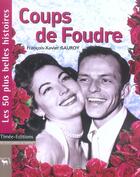 Couverture du livre « Coups de foudre ; les 50 plus belles histoires d'amour » de Francois-Xavier Gauroy aux éditions Timee