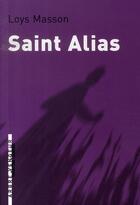 Couverture du livre « Saint alias » de Loys Masson aux éditions L'arbre Vengeur