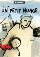 Couverture du livre « Un petit nuage ; Pologne 1962 » de Patrick Tillard Barroux aux éditions Kilowatt