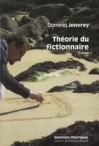 Couverture du livre « Théorie du fictionnaire » de Dominique Jenvrey aux éditions Questions Theoriques
