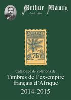 Couverture du livre « Catalogue de cotations de timbres de l'ex-empire français d'Afrique 2014-2015 » de Arthur Maury aux éditions Dallay