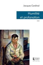 Couverture du livre « Humilité et profanation » de Cardinal Jacques aux éditions Levesque