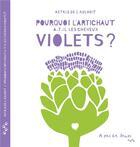 Couverture du livre « Pourquoi l'artichaut a-t-il les cheveux violets ? » de A. De L'Aulnoit aux éditions A Pas De Loups