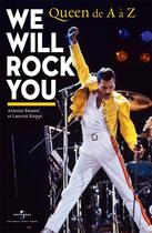 Couverture du livre « We will rock you ; Queen de A à Z » de Laurent Rieppi et Antoine Biname aux éditions Universal Music Books