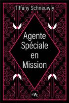Couverture du livre « Agente spéciale en mission » de Tiffany Schneuwly aux éditions Okama