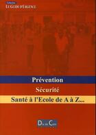 Couverture du livre « Prevention, securite ; sante a l'ecole de a a z... » de Albert David aux éditions Dix De Com