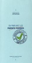 Couverture du livre « En Finir Avec Les Parents Toxiques : Parentalites Empechees » de Escots Et Devolder aux éditions Carre De Vignes
