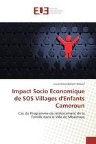 Couverture du livre « Impact socio economique de sos villages d'enfants cameroun - cas du programme de renforcement de la » de Boheck Nekoul L-G. aux éditions Editions Universitaires Europeennes