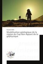 Couverture du livre « Modelisation geologique de la region du cap bon apport de la gephysique » de Abidi Oussama aux éditions Presses Academiques Francophones