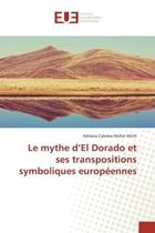 Couverture du livre « Le mythe d'el dorado et ses transpositions symboliques europeennes » de Cabrera Muller Wirth aux éditions Editions Universitaires Europeennes