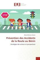 Couverture du livre « Prevention des accidents de la route au benin - strategies des acteurs et perspectives » de Oussou B A. aux éditions Editions Universitaires Europeennes